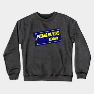 Please Be Kind, Rewind Crewneck Sweatshirt